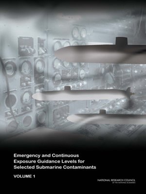 cover image of Emergency and Continuous Exposure Guidance Levels for Selected Submarine Contaminants, Volume 1